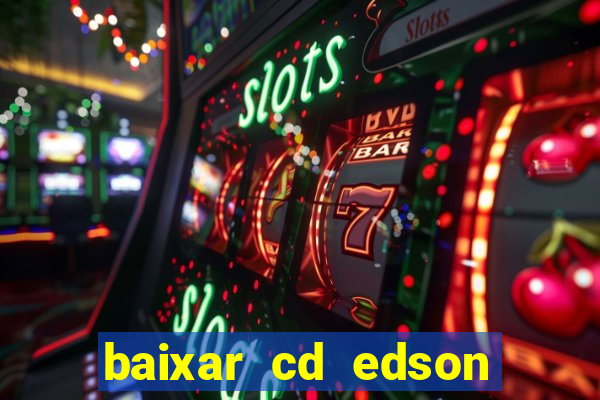 baixar cd edson gomes as 50 melhores